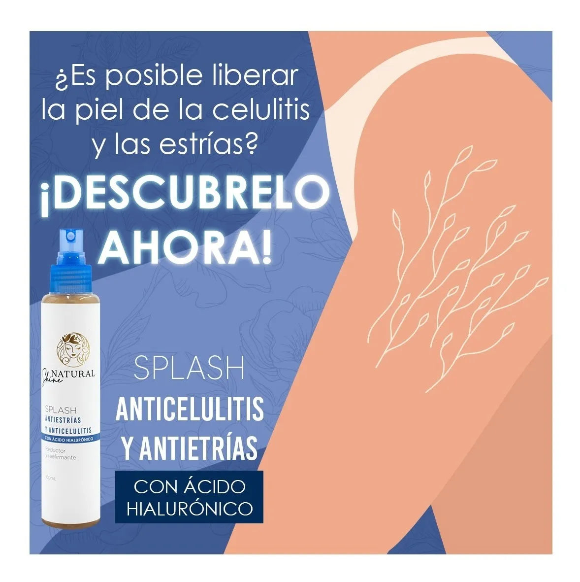 NATURAL SHINE PRO®-Splash Antiestrías y Anticelulitis